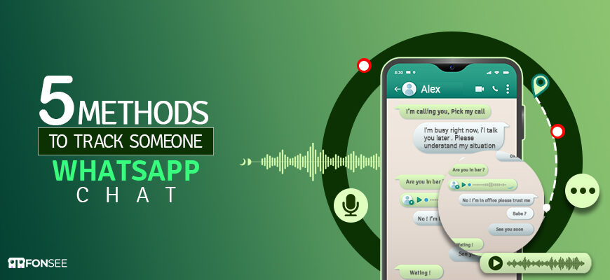 Five Proven Methods to Track Someones WhatsApp Chat