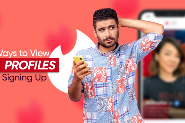 6 Smart Ways to View Tinder Profiles Without Signing Up