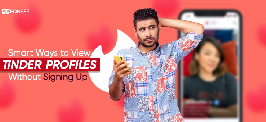 Smart Ways to View Tinder Profiles Without Signing Up