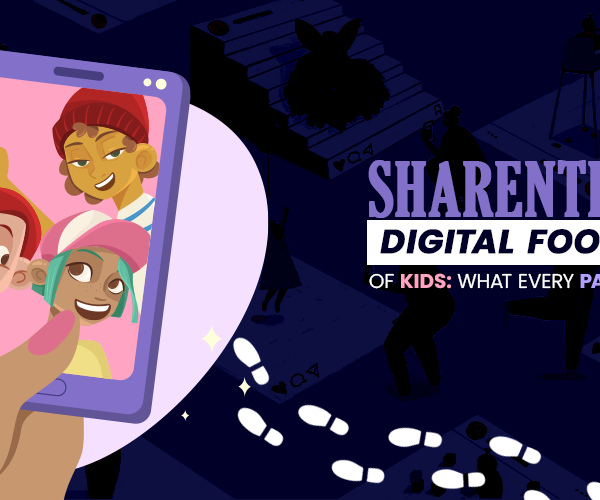 Sharenting and the Digital Footprint of Kids: What Every Parent Should