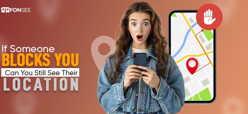 See Someone location if blocked