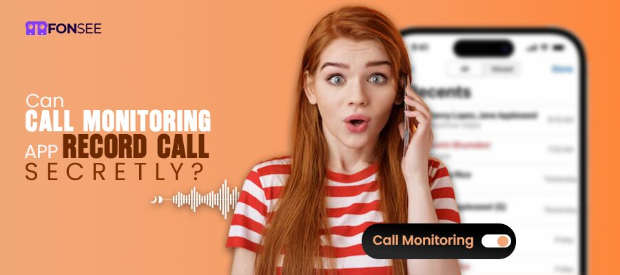 Can Call Monitoring Apps Record Calls Secretly